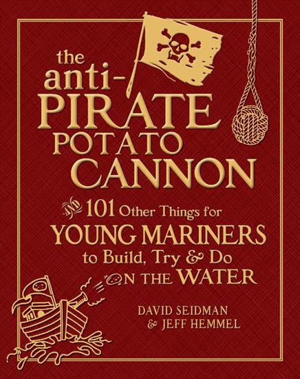 All History - David Seidman, Jeff Hemmel - The Anti-Pirate Potato C...ung Mariners to Build, Try, and Do on the Water 2010.jpg