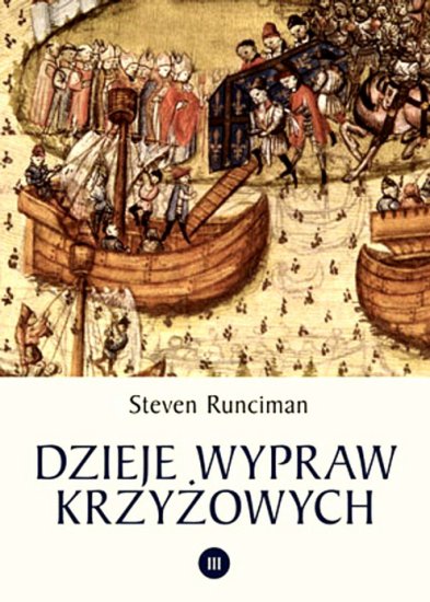 Rodowody cywilizacji - Steven Runciman - Dzieje wypraw krzyżowych, T.3.jpg